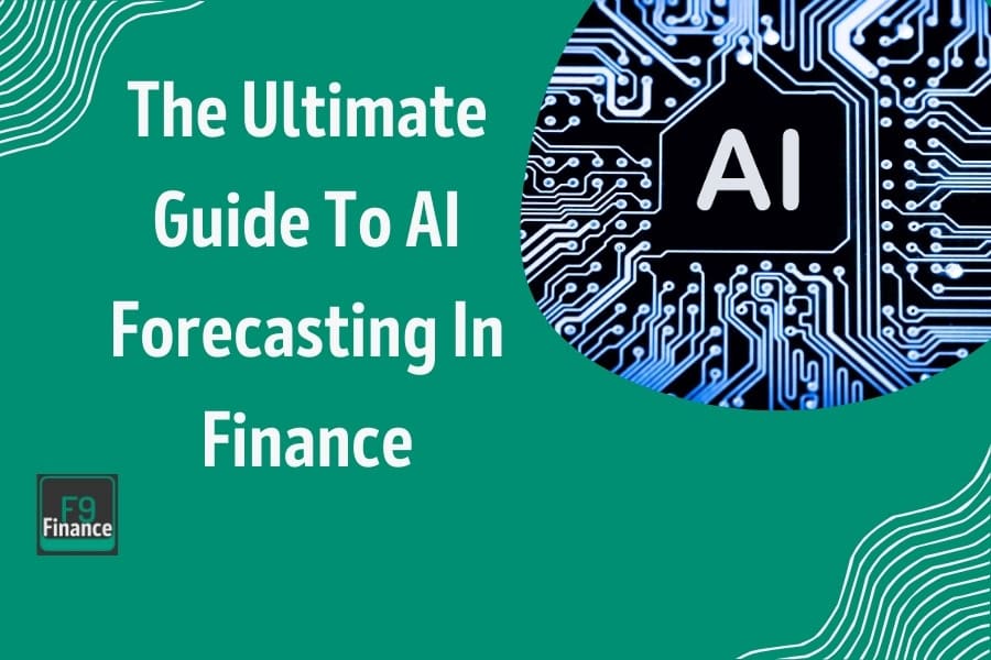 The Ultimate Guide To AI Forecasting In Finance